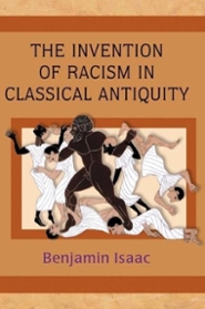 Benjamin H. Isaac – The Invention of Racism in Classical Antiquity